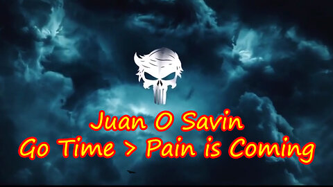 Juan O Savin Go Time > Pain is Coming