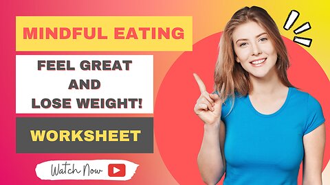 Mindful Eating - Feel Great and Lose Weight - Worksheet