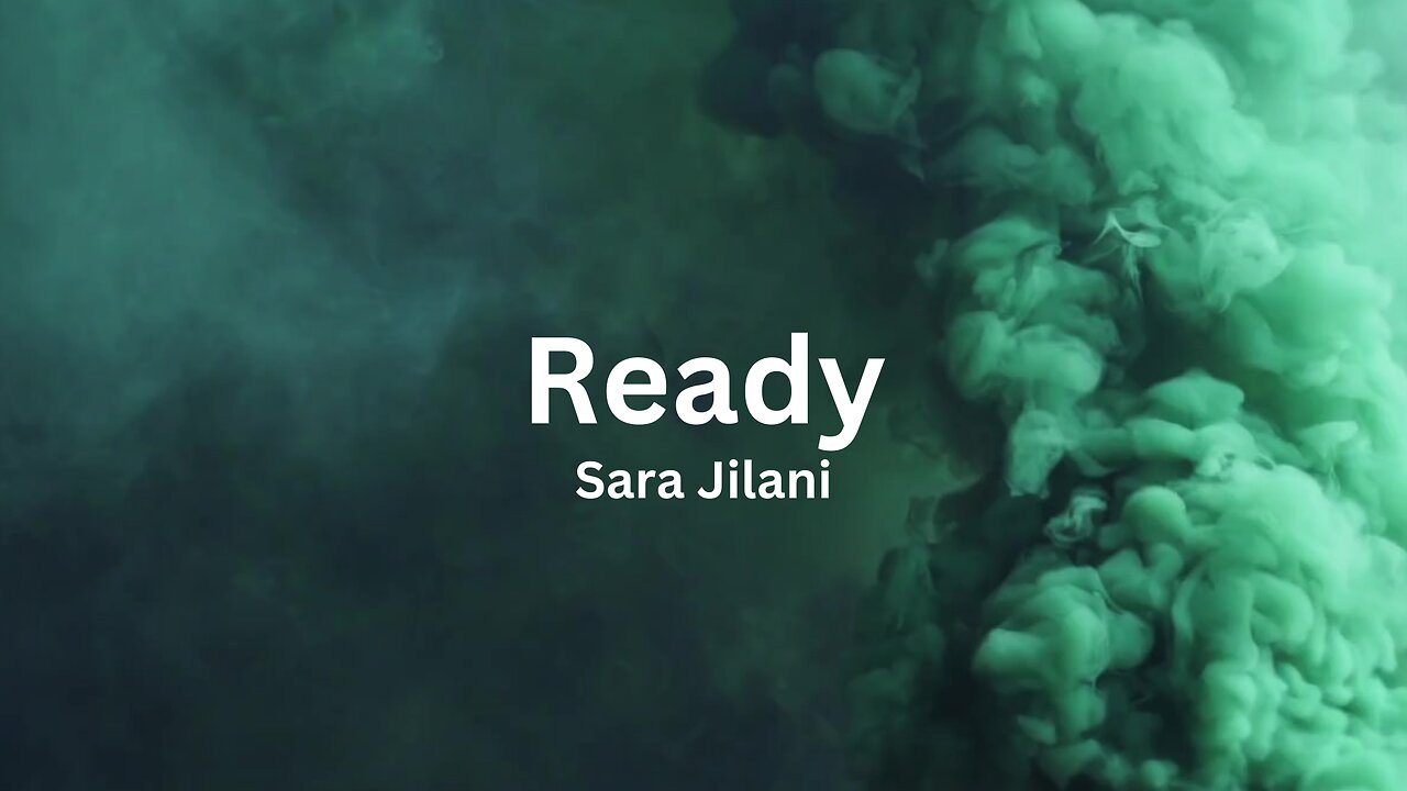 Sara Jilani - Ready (Lyric Video: Green Smoke Version)