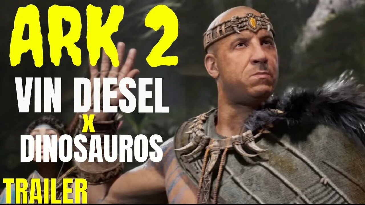 ARK 2 ESTRELANDO VIN DIESEL Trailer LANÇAMENTO (2021) LEGENDADO HD