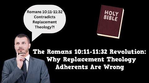 The Romans 10:11-11:32 Revolution - Why Replacement Theology Adherents Are Wrong