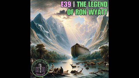 E39 | The Legend of Ron Wyatt [HD FOILERS ONLY | PREVIEW]