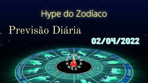 Previsão Diária - 02 de Abril - Hype do zodíaco