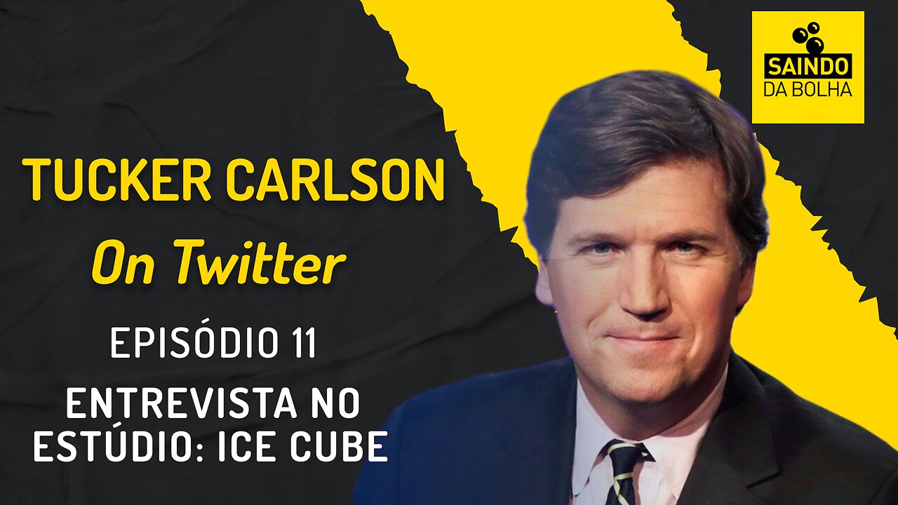 TUCKER CARLSON ON TWITTER - EP 11 - ENTREVISTA COM ICE CUBE (ESTÚDIO)