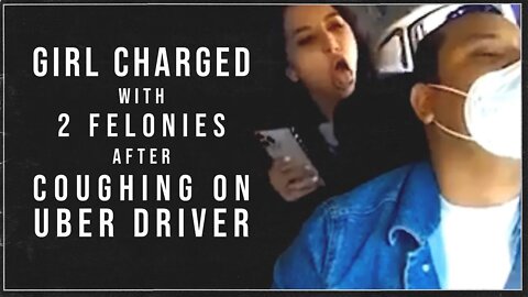 Girl Who Coughed on Uber Driver Faces Two Felony Charges