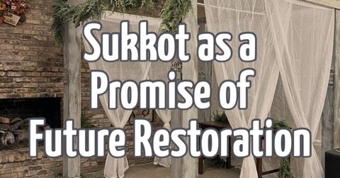 Sukkot as a Promise of Future Restoration