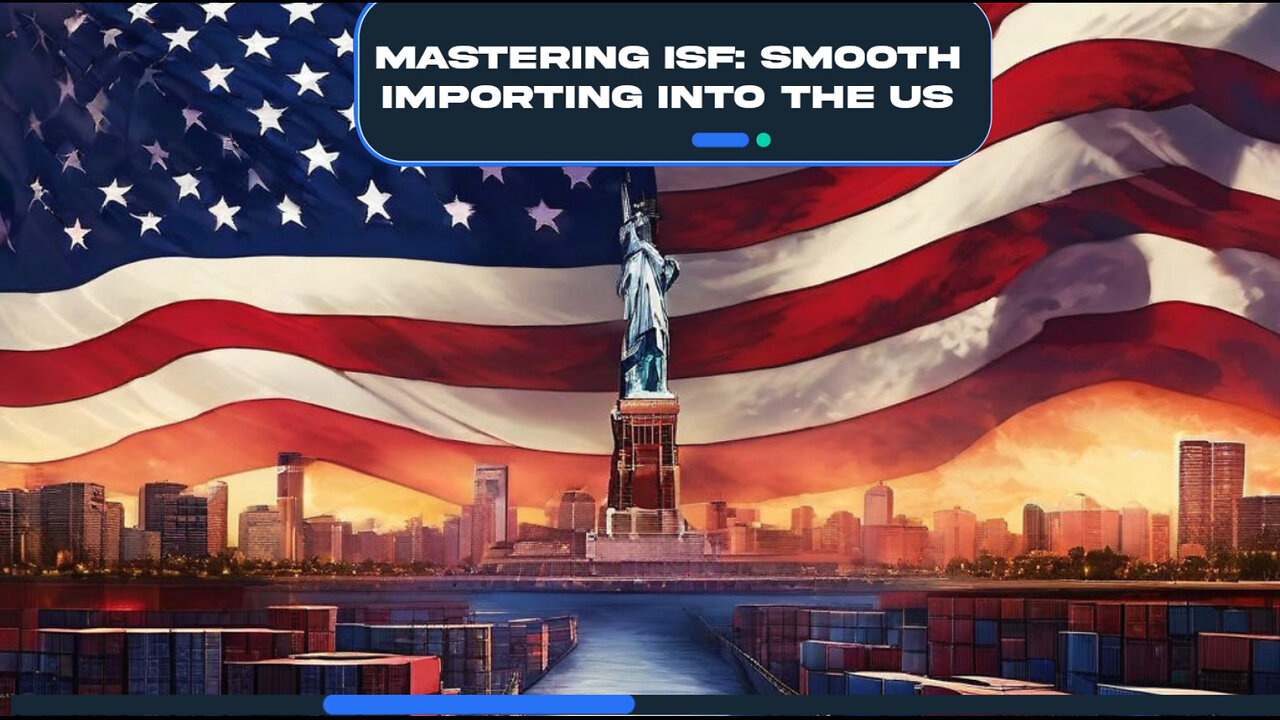 Mastering the Art of ISF: Challenges and Solutions for Importers