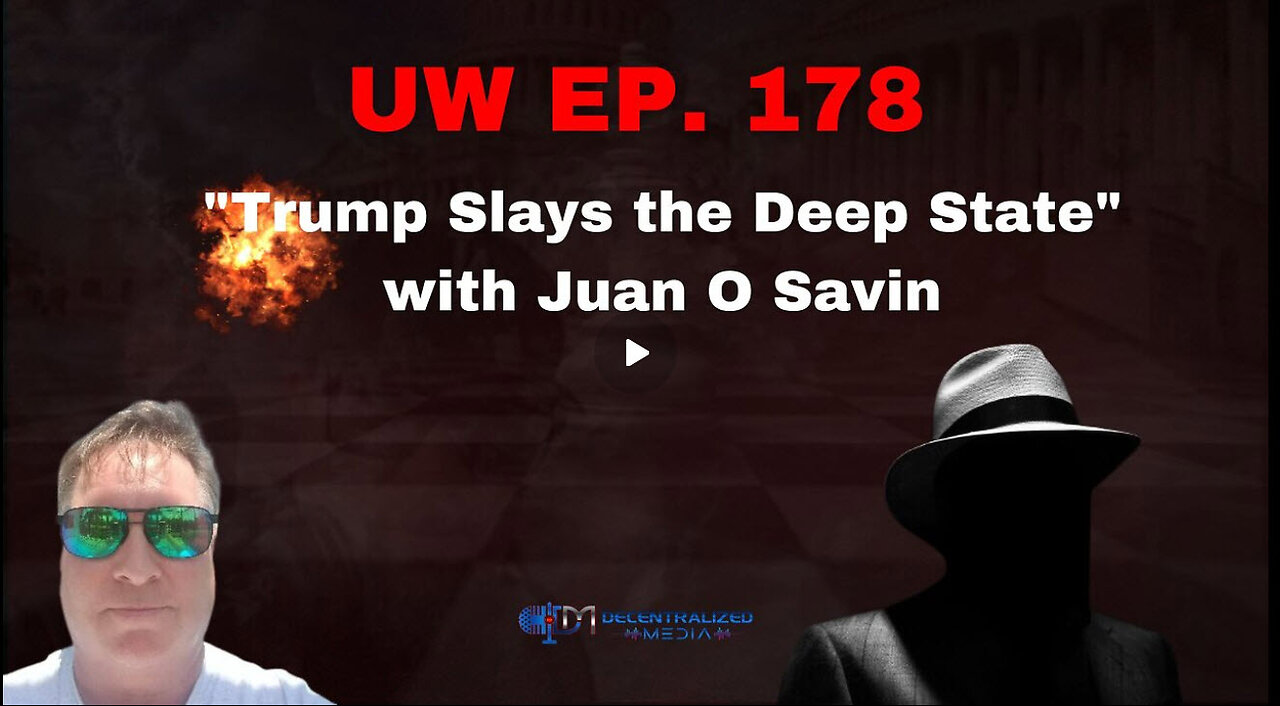 Unrestricted Warfare Ep. 178 | "Trump Slays the Deep State" with Juan O Savin