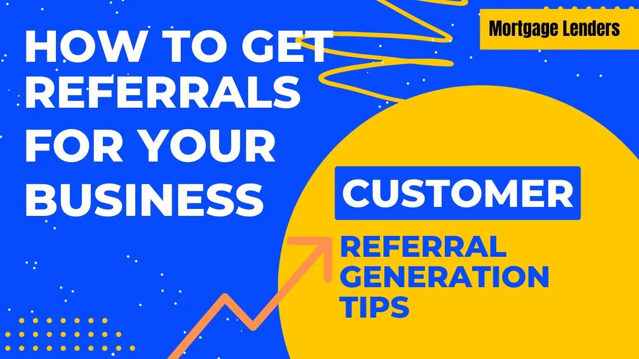 Customer Referral Generation Tips - How to Get Referrals for Your Business