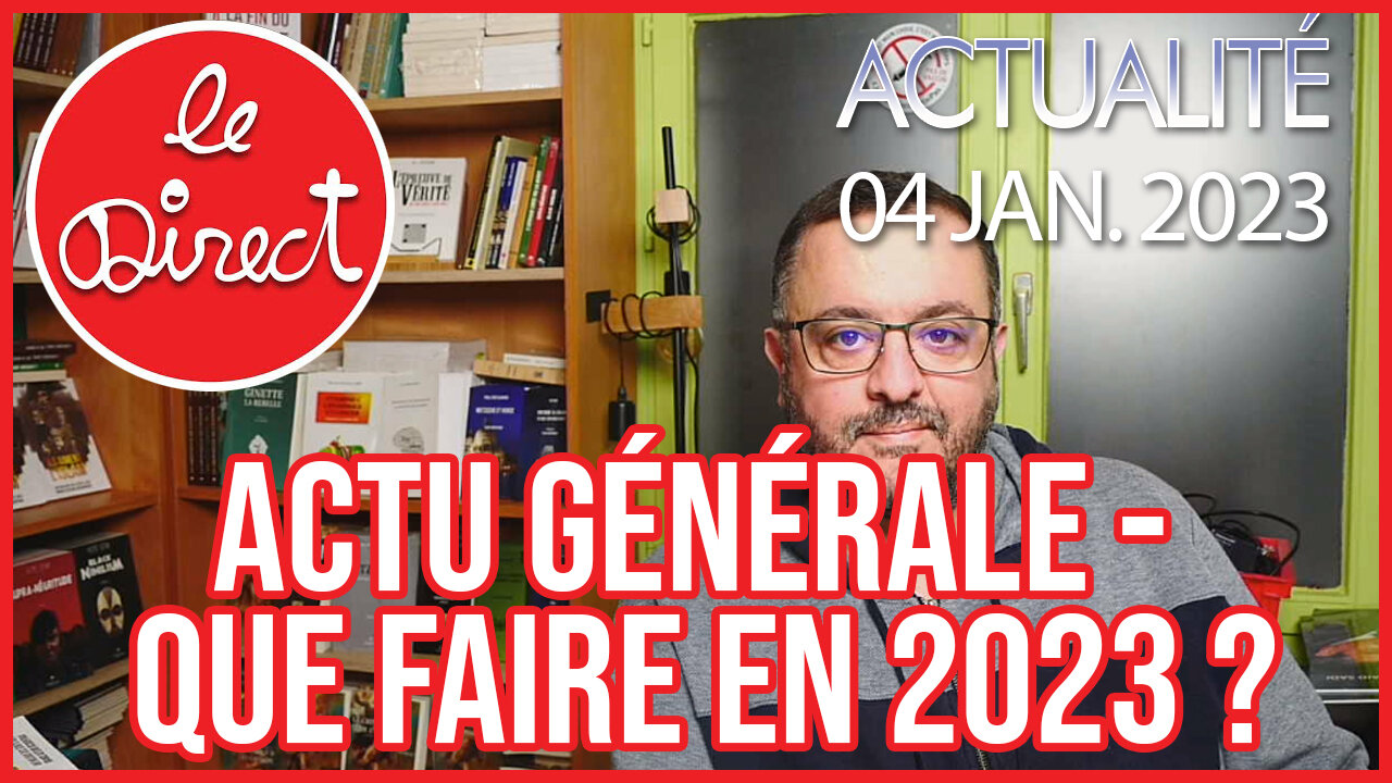 Direct 4 janv. 23 : Actu générale + Que faire en 2023 ?