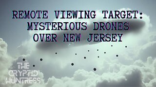 MYSTERIOUS DRONES OVER NEW JERSEY - REMOTE VIEWING INVESTIGATION