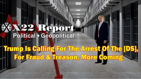 X22 Report - Ep. 3015b - Trump Is Calling For The Arrest Of The [DS], For Fraud & Treason