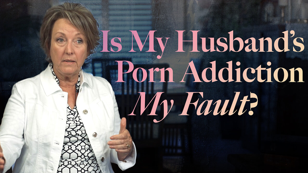 Is My Husband’s Porn Addiction My Fault?