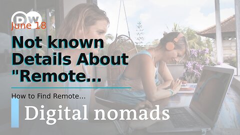 Not known Details About "Remote Work vs Digital Nomadism: Which Is Right For You?"