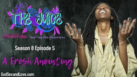 The Juice: Season 8 Episode 6: A Fresh Anointing