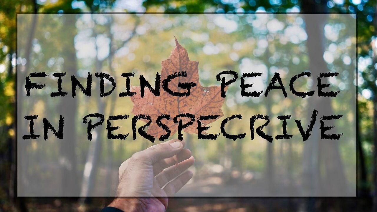 Finding peace in perspective