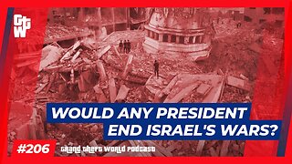 Would any President end Israel's wars? | #GrandTheftWorld 206 (Clip)