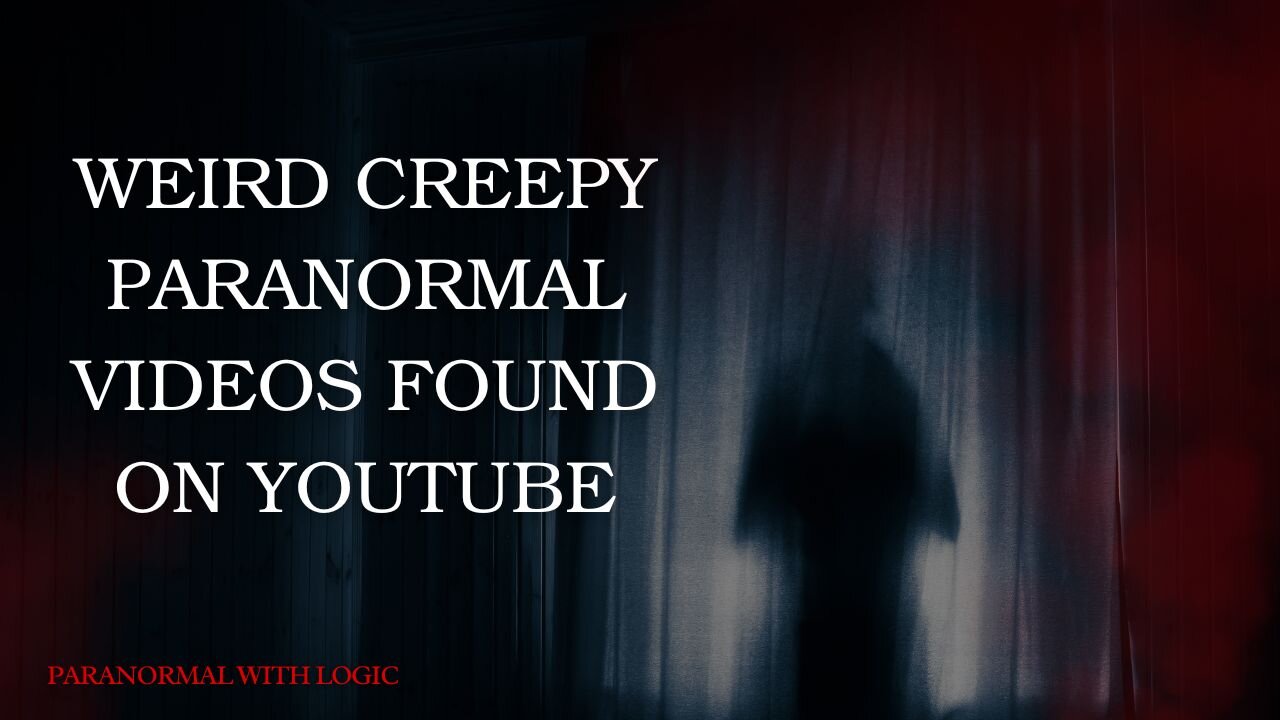 Weird Creepy Paranormal Videos Found on Youtube.