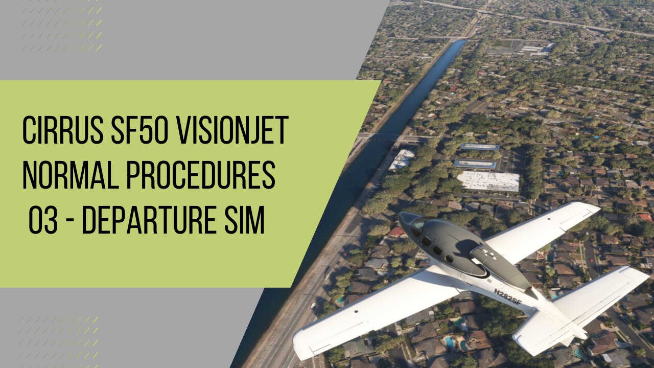 Cirrus SF50 VisionJet Normal Procedures - 03 - Departure Profile Simulation
