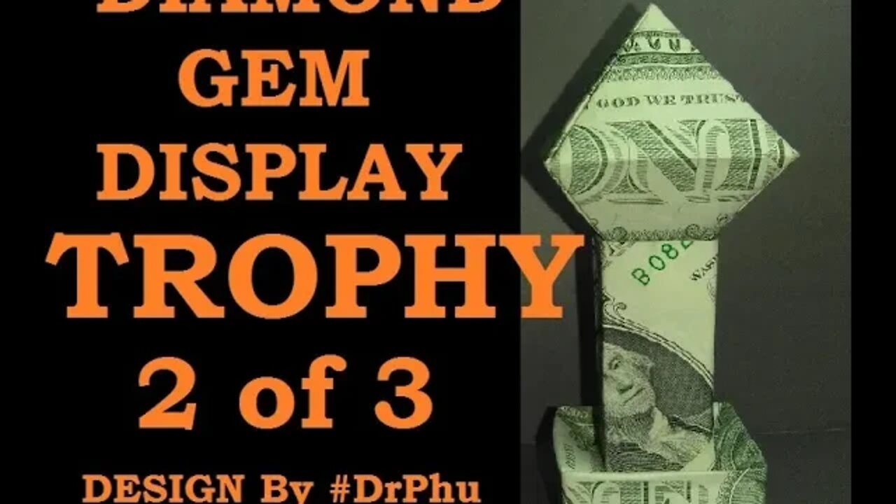 Trophy Money Origami Diamond Gem Display Stand Dollar Design © #DrPhu Part 2 of 3