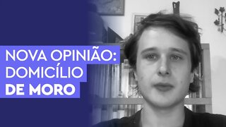 Nova opinião sobre a da mudança de domicílio de Moro