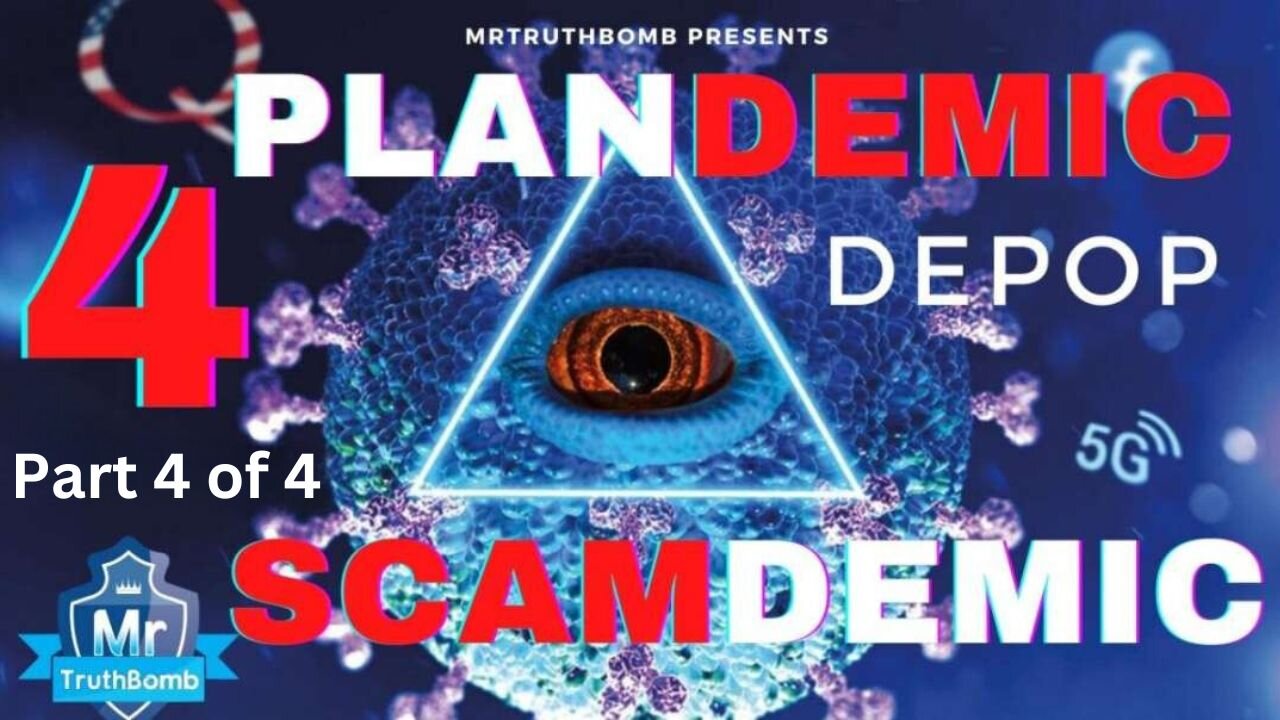 Plandemic Scamdemic 4 (PART 4 of 4) of 4 - DEPOP - A Film By MrTruthBomb (Remastered)