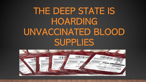 The Deep State is Hoarding Unvaccinated Blood Supplies