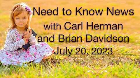 Need to Know News (20 July 2023) with Carl Herman & Brian Davidson