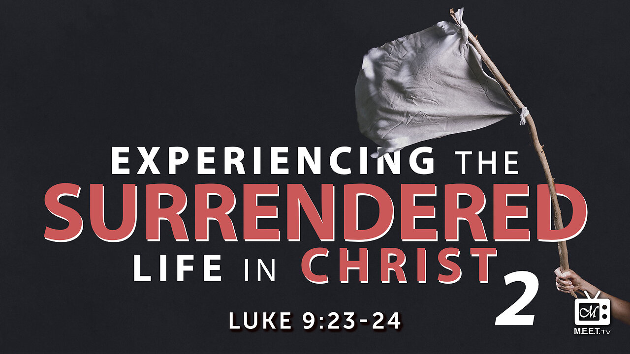 Experiencing The Surrendered Life In Christ | Part 2 | Dr. Thomas Jackson