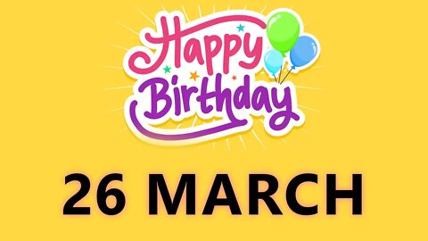 Happy Birthday to All who have Birthday on 26 March - Birthday Wish From Birthday Bash