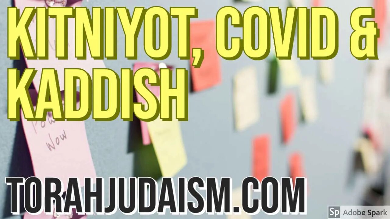 Kitniyot, Covid & Kaddish