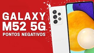 Galaxy M52 5G - Pontos Negativos que você PRECISA SABER!