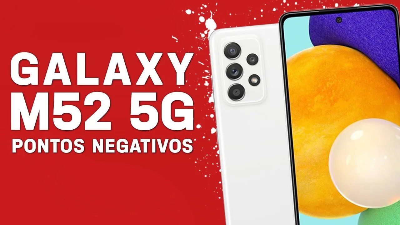Galaxy M52 5G - Pontos Negativos que você PRECISA SABER!