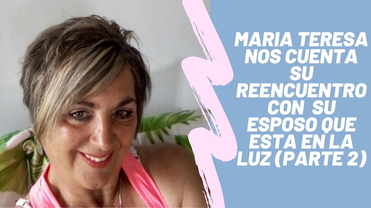 Maria Teresa, España. Contacta con su esposo fallecido. Parte 2