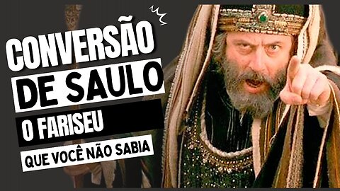 A CONVERSÃO DE SAULO, FARISEU E EX JUDEU