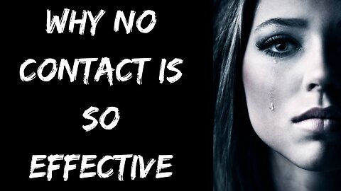 Why No Contact Is So Effective