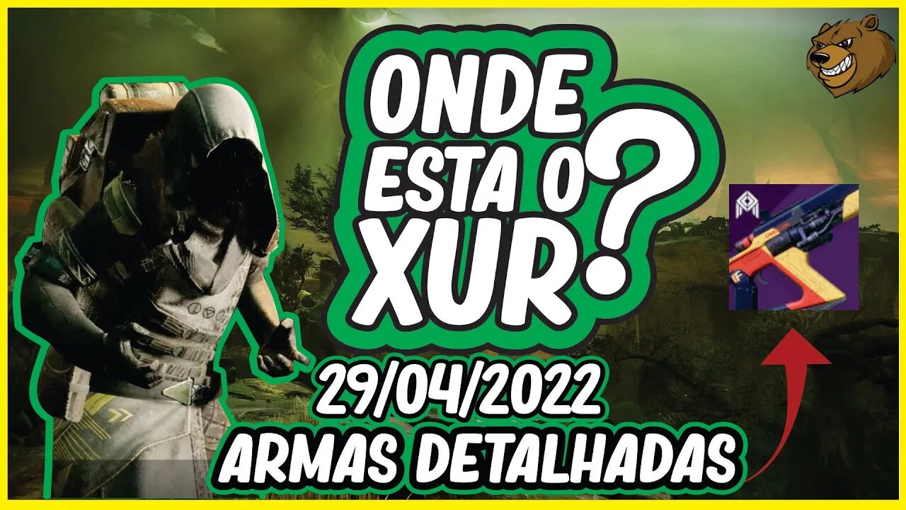 DESTINY 2 │ ONDE ESTA XUR ? ARMAS DETALHADAS 29/04/2022