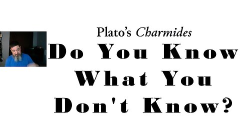 The Nature of Knowledge and Not Knowing (Plato's Charmides Pt 2)