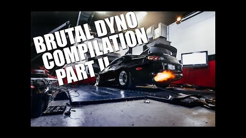 BRUTAL DYNO COMPILATION - PART II [21:17]