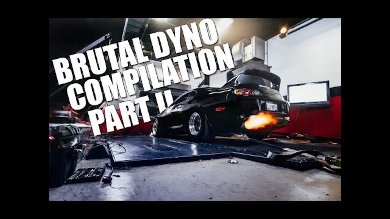 BRUTAL DYNO COMPILATION - PART II [21:17]