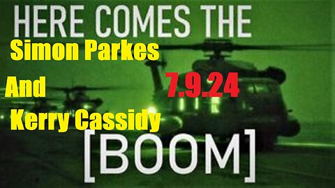 BOOM - Simon Parkes And Kerry Cassidy = This Is The Big One! Trump's Checkmate - 7/9/24