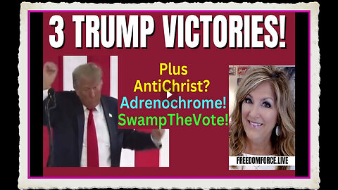 Trump's 3 Victories, Plus Adrenochrome AntiChrist 6-25-24