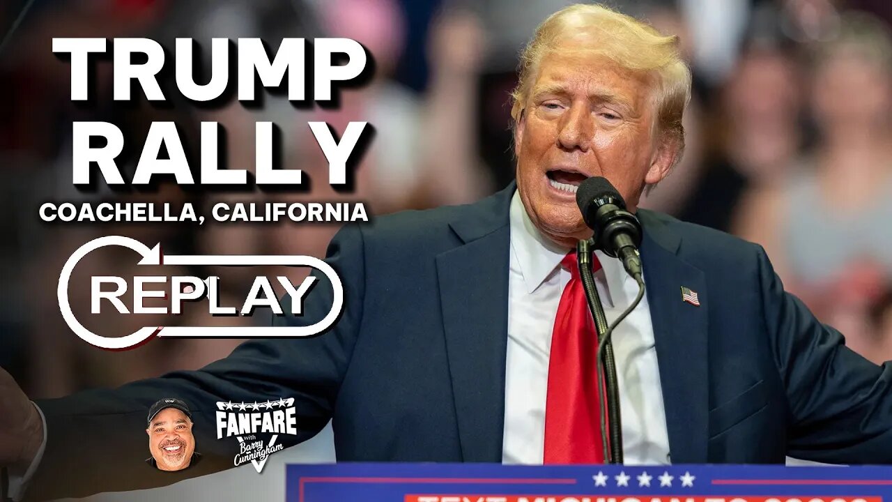 WATCH FULL REPLAY: Trump Rally In Coachella, California