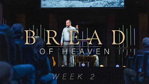 December 8th, 2024 - Bread of Heaven - Wk 2 - FULL SERMON