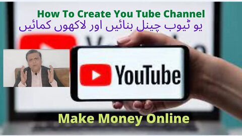 How To Create You Tube Channel | Make Money by Making You Tube Channel