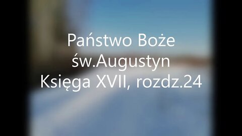 Państwo Boże -św.Augustyn Księga XVII, rozdz.24