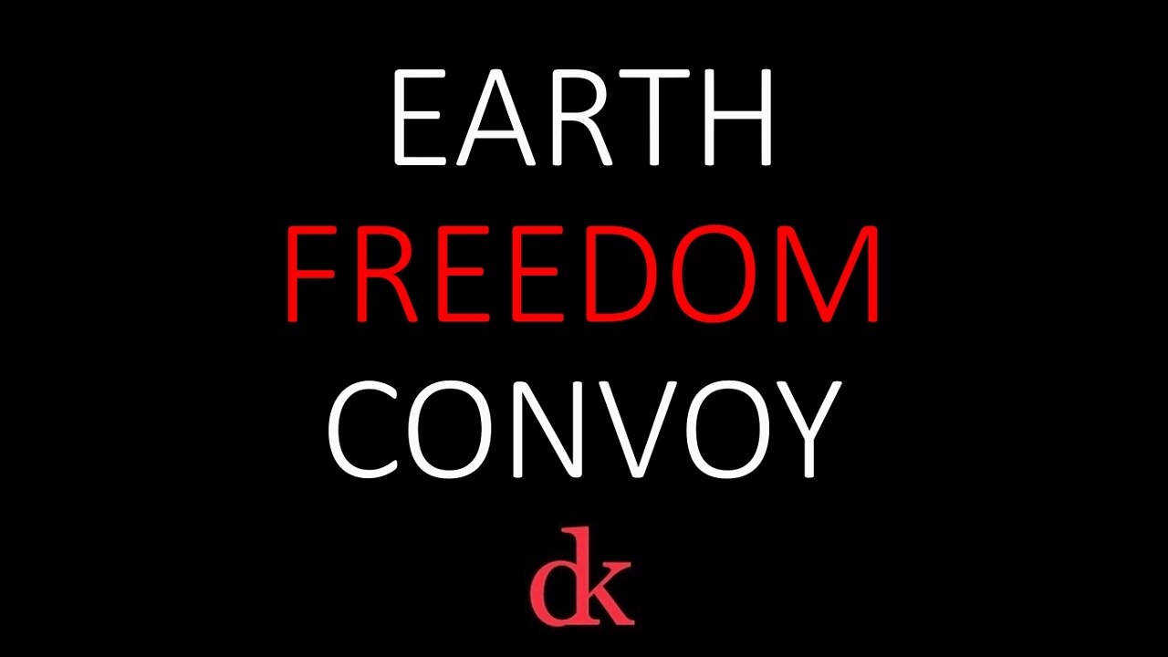 EARTH FREEDOM CONVOY! CRANK IT UP! FOR THE F R E E D O M OF HUMANITY! THANK YOU, CANADA!