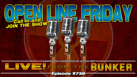 Live From The Bunker 738: Open Line Friday | You Join the Show!