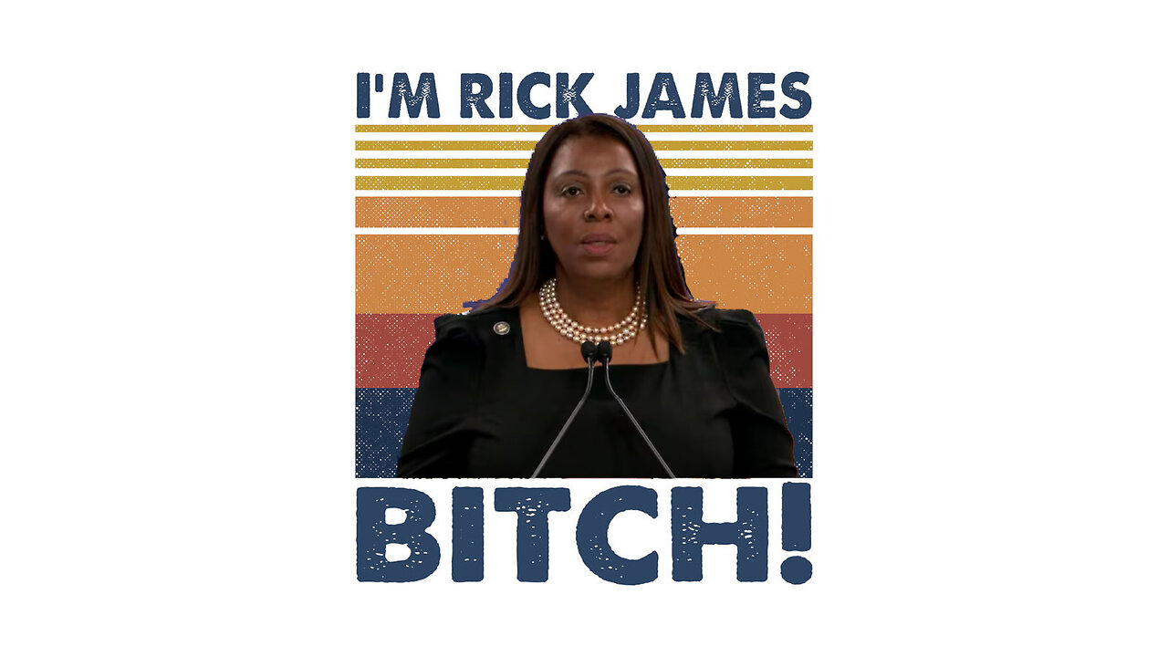 "Letitia James" is Rick James Bitch!