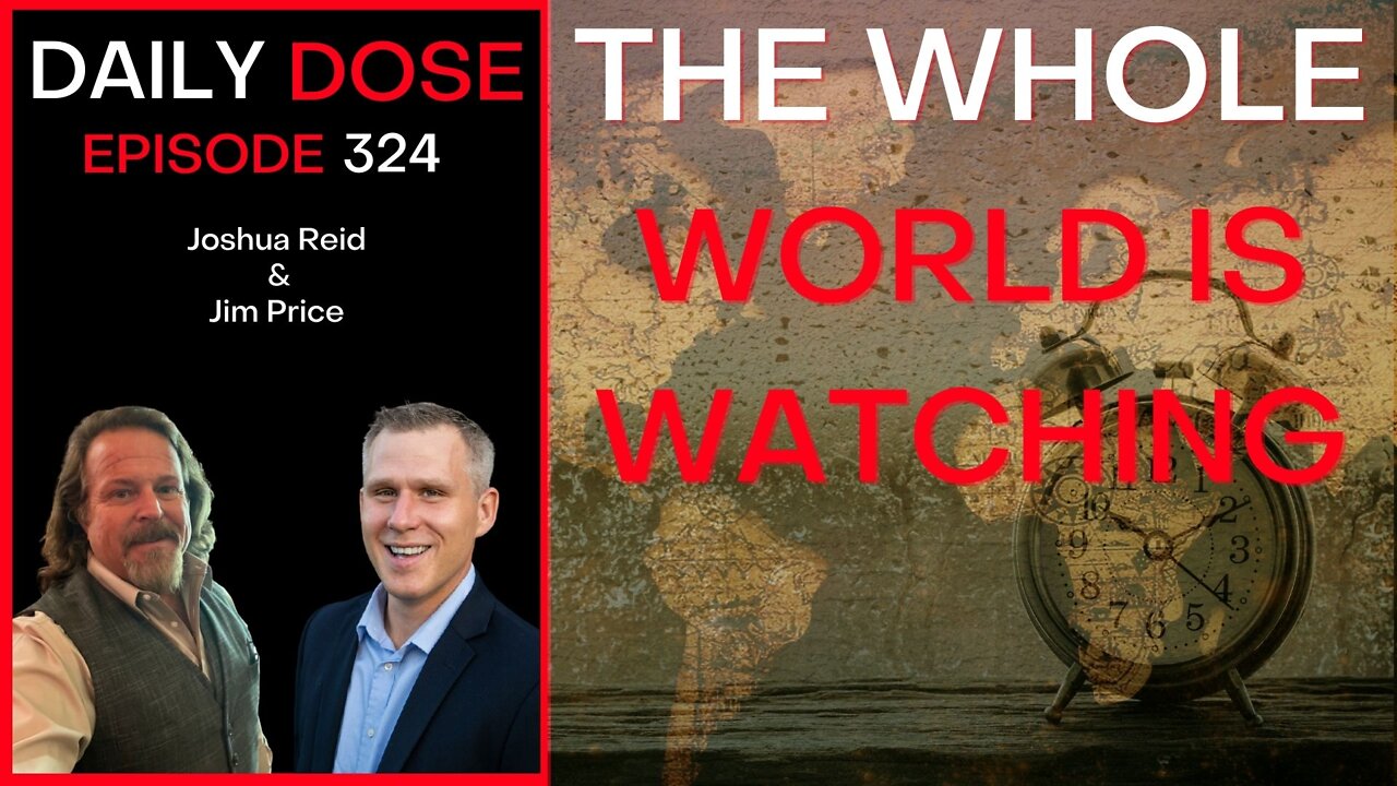 Ep. 324 The Whole World is Watching w/ Jim Price | The Daily Dose